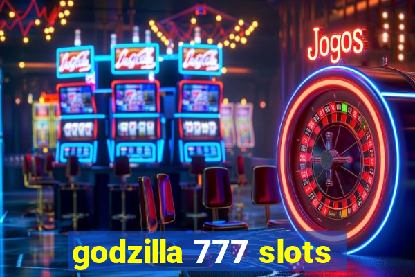 godzilla 777 slots